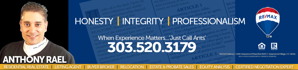 RE/MAX Denver Colorado Realtor -- When Honesty, Integrity & Professionalism Matter 'JustCallAnts' - Anthony Rael - REMAX Most Trusted Real Estate Agents